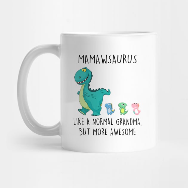 Mamawsaurus Like A Normal Grandma But More Awesome Mother's Day Shirt by Kelley Clothing